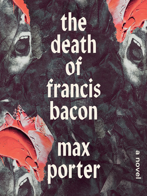 Title details for The Death of Francis Bacon by Max Porter - Available